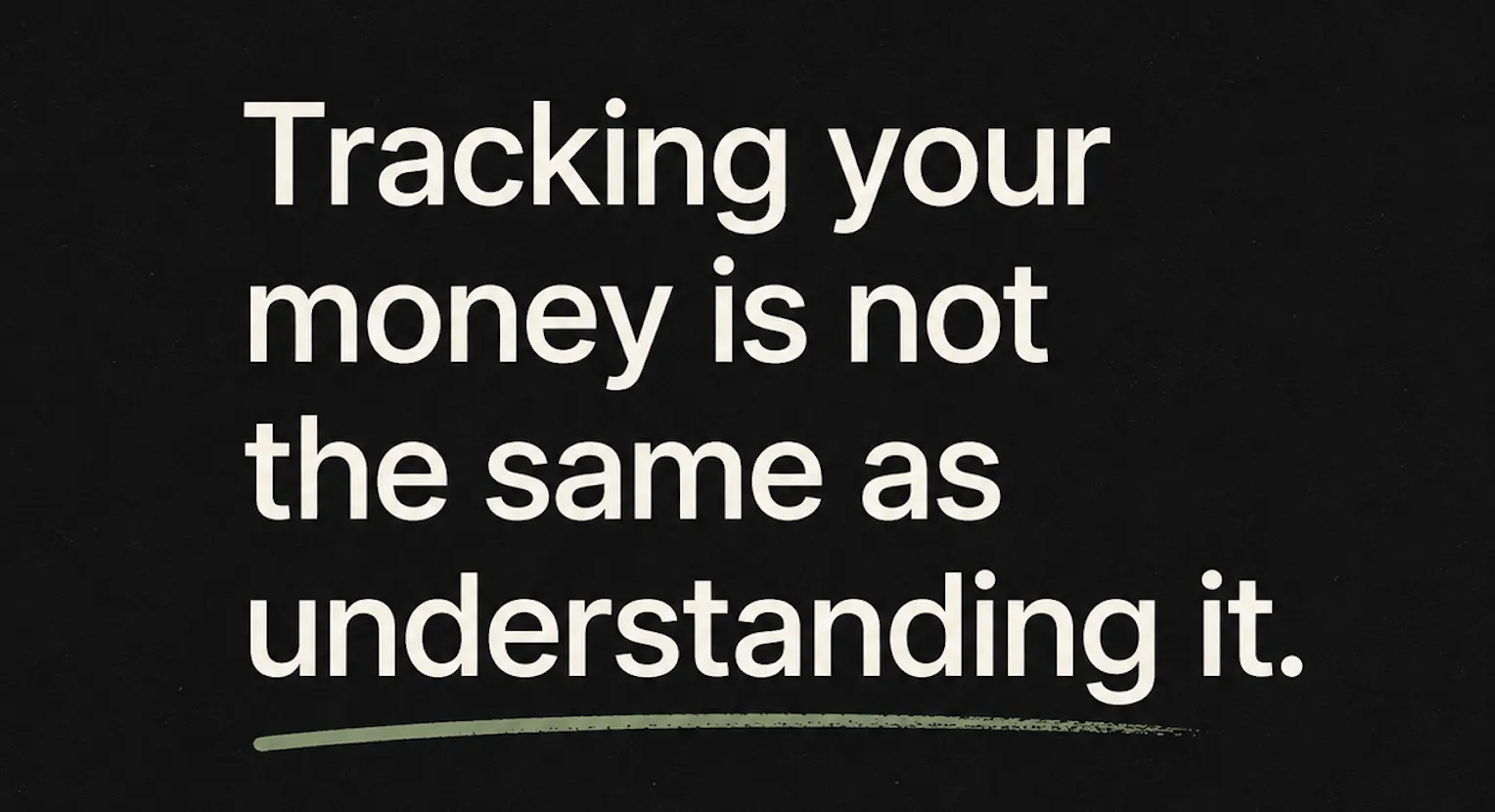 Black background with the text: Tracking your money is not the same of as understand it